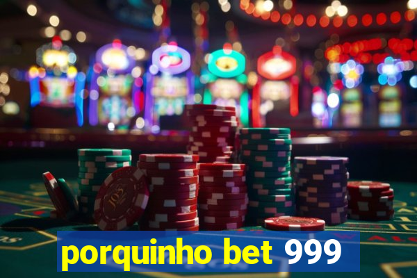 porquinho bet 999